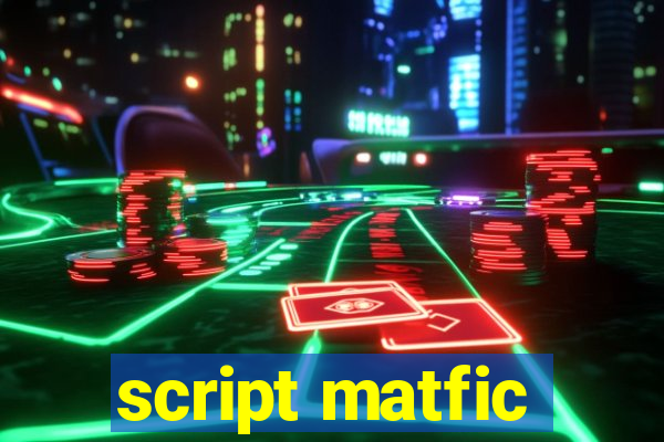 script matfic